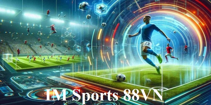 Điểm thu hút của IM Sports 88VN