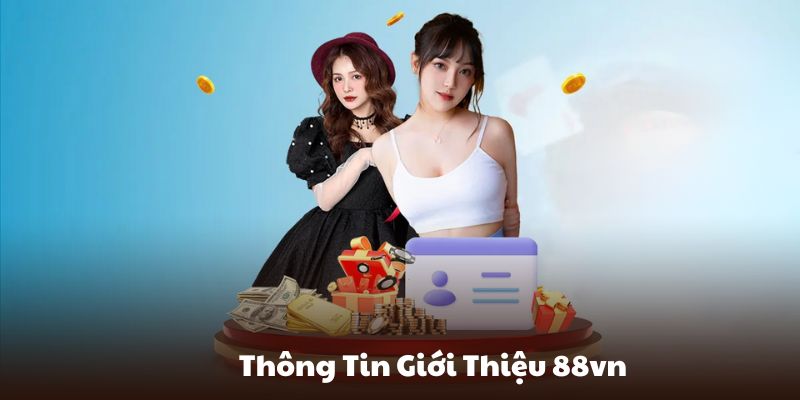 Thông tin giới thiệu 88vn khái quát đến hội viên