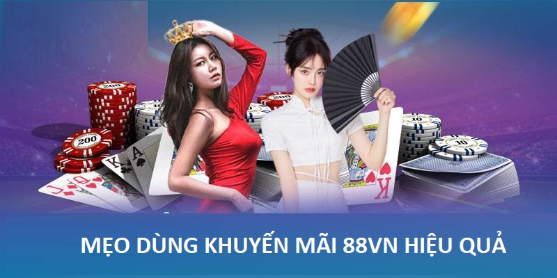 Một số mẹo dùng khuyến mãi 88vn hiệu quả