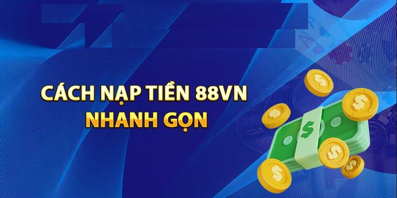 Nạp tiền 88vn có khó không?