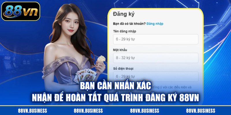 Bạn cần nhấn xác nhận để hoàn tất quá trình đăng ký 88VN