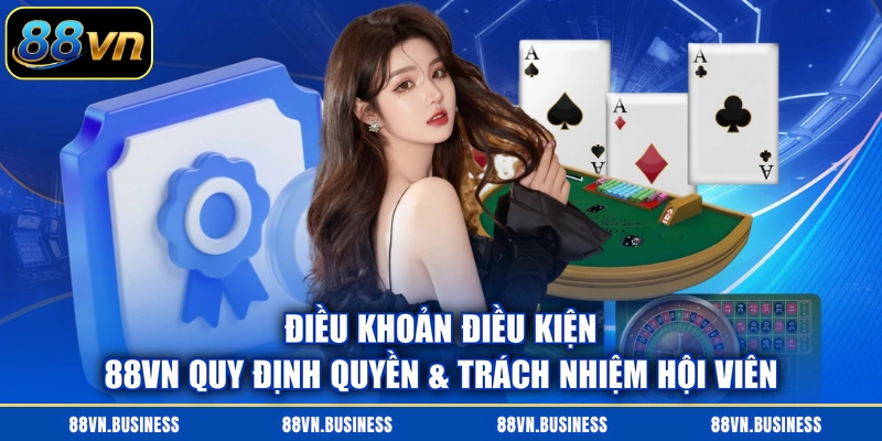 Điều khoản điều kiện 88VN quy định quyền & trách nhiệm hội viên