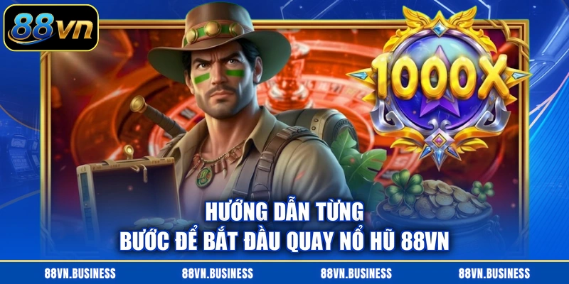 Hướng dẫn từng bước để bắt đầu quay nổ hũ 88VN