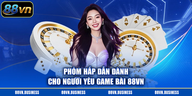 Phỏm hấp dẫn dành cho người yêu game bài 88VN